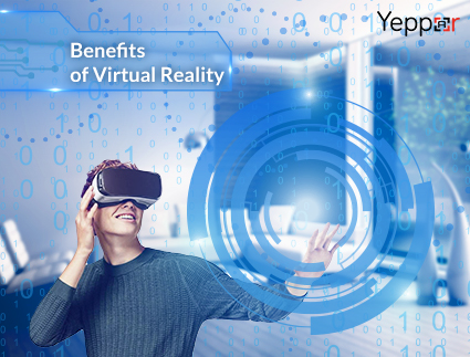 6 Most Amazing Virtual Reality advantages for Industries- Yeppar