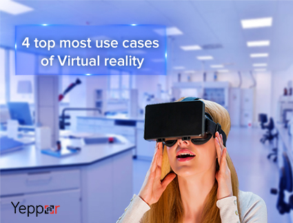 4 Must Read Use Cases of Virtual Reality