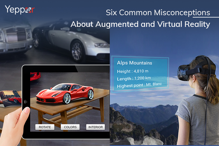 Six Common Misconceptions About Augmented and Virtual Reality