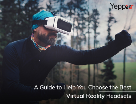 A Guide To Help You Choose The Best Virtual Reality Headsets