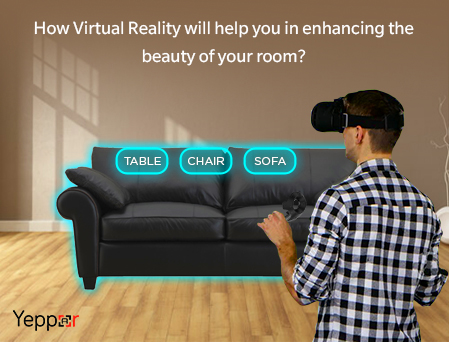 How Virtual Reality will help you in enhancing the beauty of your room?