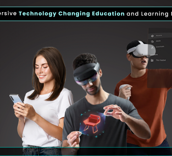 How Immersive Technology Changing Education and Learning Methods?