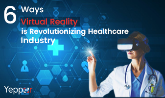 6 Ways Virtual Reality is Revolutionizing Healthcare Industry