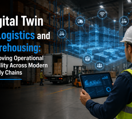 Digital Twin in Logistics and Warehousing: Improving Operational Visibility Across Modern Supply Chains